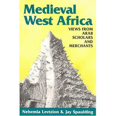 Medieval West Africa: Views from Arab Scholars and Merchants - Nehemia Levtzion - Libros - Markus Wiener Publishing Inc - 9781558763043 - 3 de abril de 2015