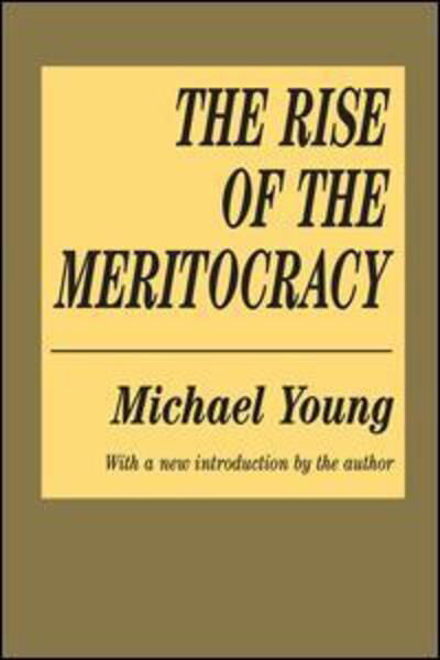 The Rise of the Meritocracy - Michael Young - Books - Taylor & Francis Inc - 9781560007043 - January 31, 1994