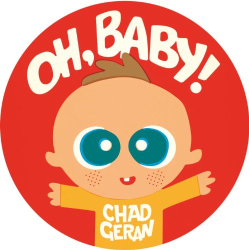 Cover for Chad Geran · Oh, Baby! (Board book) [Brdbk edition] (2014)