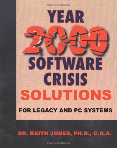 Year 2000 Software Crisis Solutions: for Legacy and Pc Systems - Keith Jones - Libros - iUniverse - 9781583484043 - 1 de diciembre de 1999