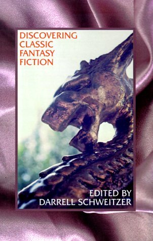 Cover for Darrell Schweitzer · Discovering Classic Fantasy Fiction: Essays on the Antecedents of Fantastic Literature (Pocketbok) (1996)
