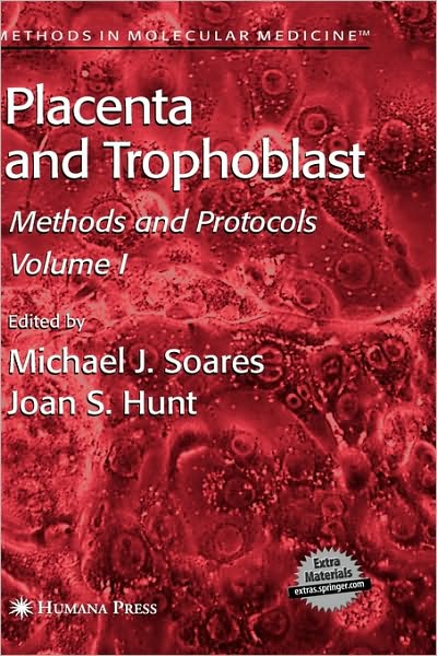 Cover for Michael J Soares · Placenta and Trophoblast: Methods and Protocols, Volume I - Methods in Molecular Medicine (Hardcover Book) [2006 edition] (2005)