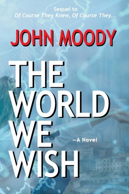 Cover for John Moody · The World We Wish (Taschenbuch) (2022)
