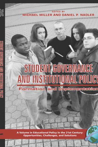 Student Governance and Institutional Policy: Formation and Implementation - Michael T. Miller - Books - Information Age Publishing - 9781593115043 - March 27, 2006