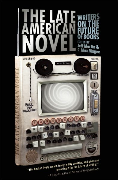 Cover for Jeff Martin · The Late American Novel: Writers on the Future of Books (Taschenbuch) (2011)