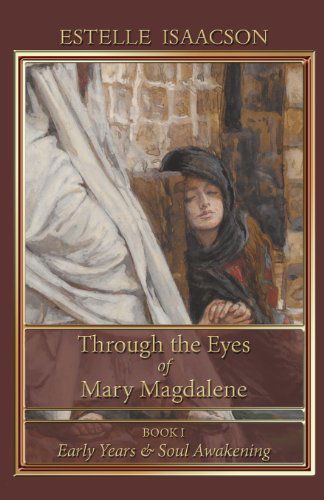 Cover for Estelle Isaacson · Through the Eyes of Mary Magdalene: Early Years &amp; Soul Awakening (Paperback Book) (2012)