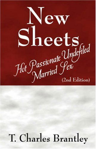 Cover for T Charles Brantley · New Sheets: Hot Passionate Undefiled Married Sex (Paperback Book) (2006)