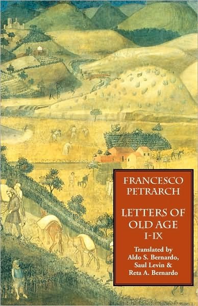 Cover for Francesco Petrarch · Letters of Old Age (Rerum Senilium Libri) Volume 1, Books I-IX (Paperback Book) (2010)
