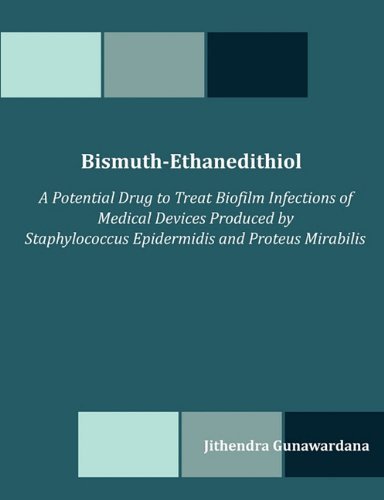 Cover for Jithendra Gunawardana · Bismuth-ethanedithiol: a Potential Drug to Treat Biofilm Infections of Medical Devices Produced by Staphylococcus Epidermidis and Proteus Mirabilis (Taschenbuch) (2010)