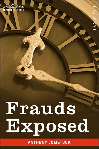 Cover for Anthony Comstock · Frauds Exposed: or How the People Are Deceived and Robbed, and Youth Corrupted (Paperback Book) (2009)