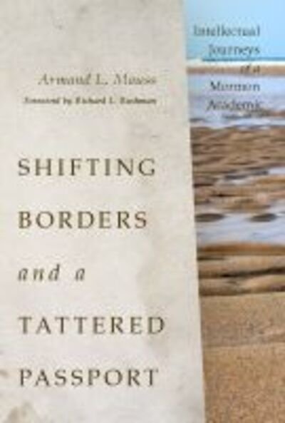 Cover for Armand L. Mauss · Shifting Borders and a Tattered Passport: Intellectual Journeys of a Mormon Academic (Innbunden bok) (2012)