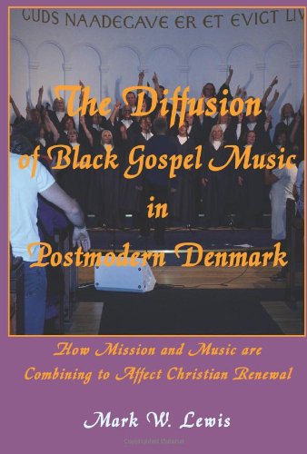 Cover for Mark Lewis · The Diffusion of Black Gospel Music in Postmodern Denmark (Asbury Theological Seminary Series in World Christian Revita) (Taschenbuch) (2010)