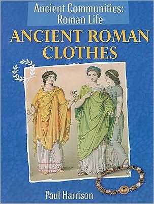 Ancient Roman clothes - Paul Harrison - Livres - PowerKids Press - 9781615323043 - 30 janvier 2010