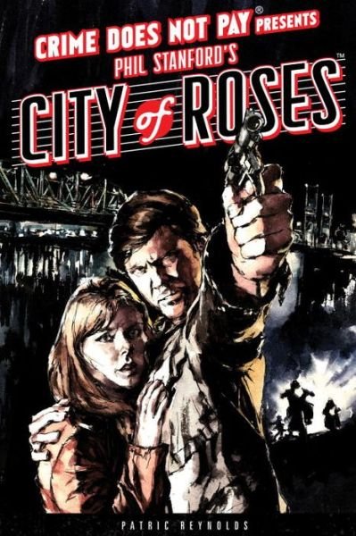 Crime Does Not Pay: City Of Roses - Phil Stanford - Bøger - Dark Horse Comics - 9781616553043 - 26. juni 2014