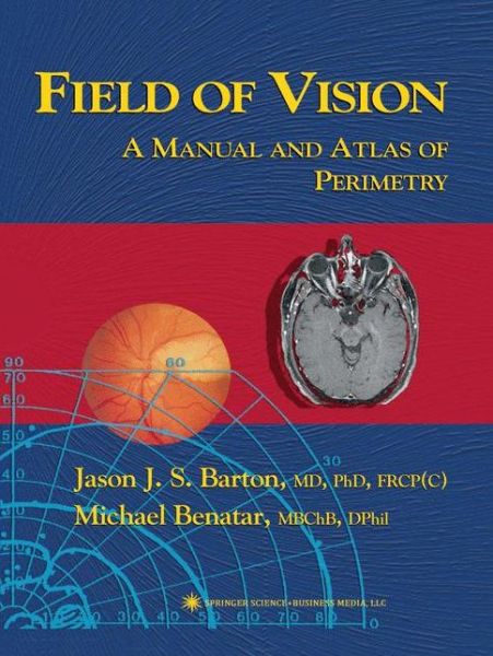 Cover for Jason J.s. Barton · Field of Vision: a Manual and Atlas of Perimetry - Current Clinical Neurology (Paperback Book) [1st Ed. Softcover of Orig. Ed. 2003 edition] (2010)