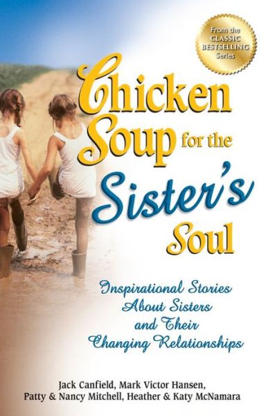 Cover for Canfield, Jack (The Foundation for Self-Esteem) · Chicken Soup for the Sister's Soul: Inspirational Stories about Sisters and Their Changing Relationships - Chicken Soup for the Soul (Paperback Book) (2012)