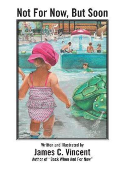 Not For Now, But Soon - James C Vincent - Books - Fulton Books - 9781633383043 - June 28, 2016