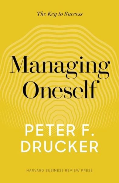 Cover for Peter F. Drucker · Managing Oneself: The Key to Success (Innbunden bok) (2017)