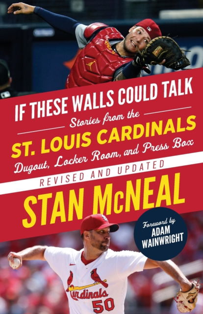 Cover for Stan McNeal · If These Walls Could Talk: St. Louis Cardinals: Stories from the St. Louis Cardinals Dugout, Locker Room, and Press Box - If These Walls Could Talk (Paperback Book) [Revised &amp; Updated edition] (2023)