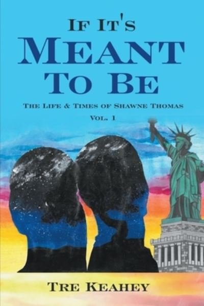 Cover for Tre Keahey · If It's Meant To Be: The Life &amp; Times of Shawne Thomas Vol.1 (Paperback Bog) (2021)
