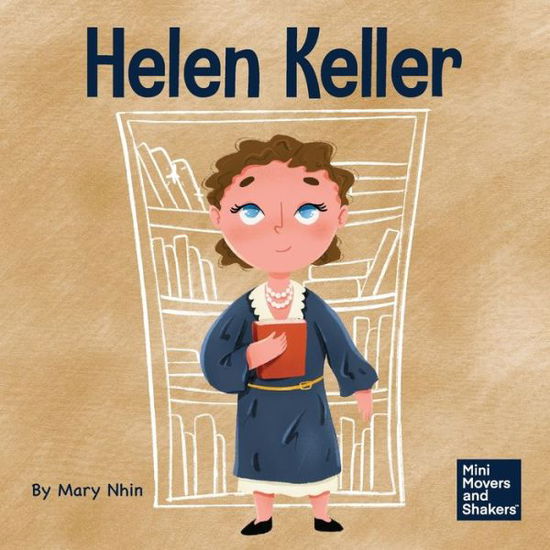 Cover for Mary Nhin · Helen Keller: A Kid's Book About Overcoming Disabilities - Mini Movers and Shakers (Paperback Book) (2022)