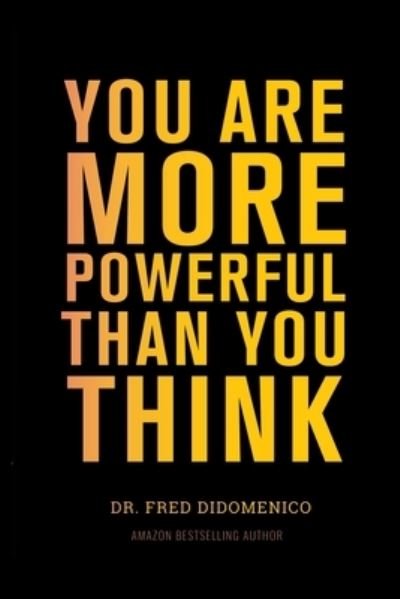 Cover for Dr Fred Didomenico · You Are More Powerful Than You Think (Paperback Book) (2021)