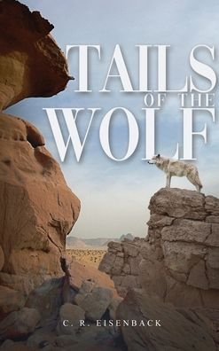 Cover for C R Eisenback · Tails of the Wolf (Hardcover Book) (2021)