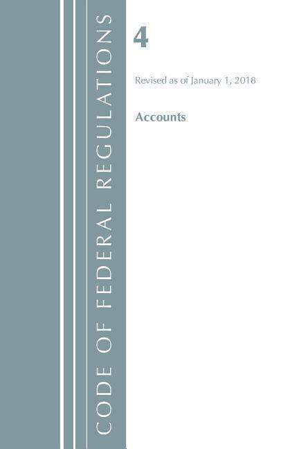 Cover for Office Of The Federal Register (U.S.) · Code of Federal Regulations, Title 04 Accounts, Revised as of January 1, 2018 - Code of Federal Regulations, Title 04 Accounts (Paperback Book) (2018)