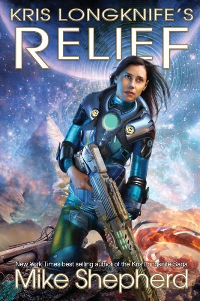 Kris Longknife's Relief - Mike Shepherd - Books - KL & MM Books - 9781642110043 - March 9, 2018