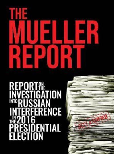 The Mueller Report - Robert S Mueller - Kirjat - Suzeteo Enterprises - 9781645940043 - maanantai 22. huhtikuuta 2019