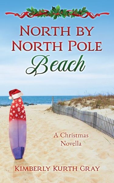 Cover for Kimberly Kurth Gray · North by North Pole Beach (Book) (2022)