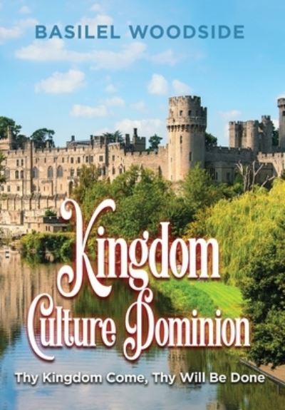 Cover for Basilel Woodside · Kingdom Culture Dominion (Gebundenes Buch) (2021)