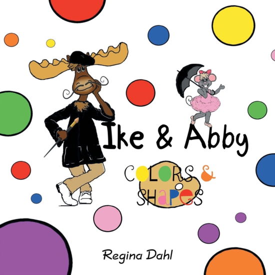 Cover for Regina Dahl · Ike &amp; Abby Colors &amp; Shapes (Paperback Book) (2022)