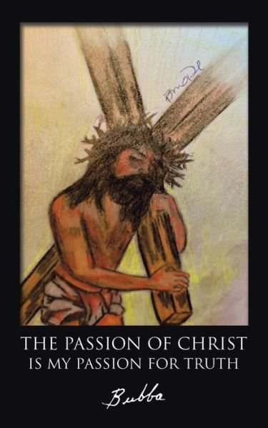 Cover for Bubba · The Passion of Christ Is My Passion for Truth (Paperback Book) (2021)
