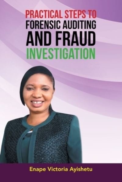 Cover for Enape Victoria Ayishetu · Practical Steps to Forensic Auditing and Fraud Investigation (Book) (2023)
