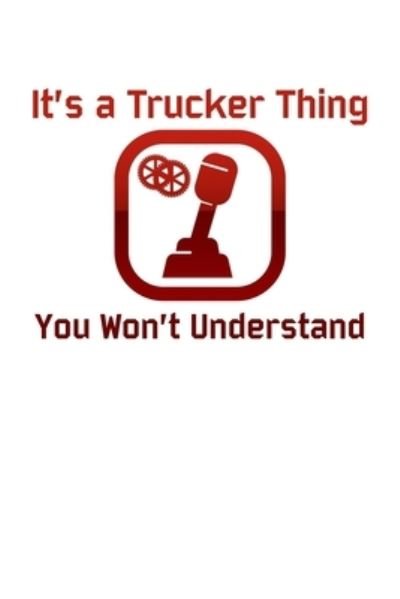 Cover for Tobddesigns Publishing · It's a trucker thing you won't understand (Paperback Book) (2019)