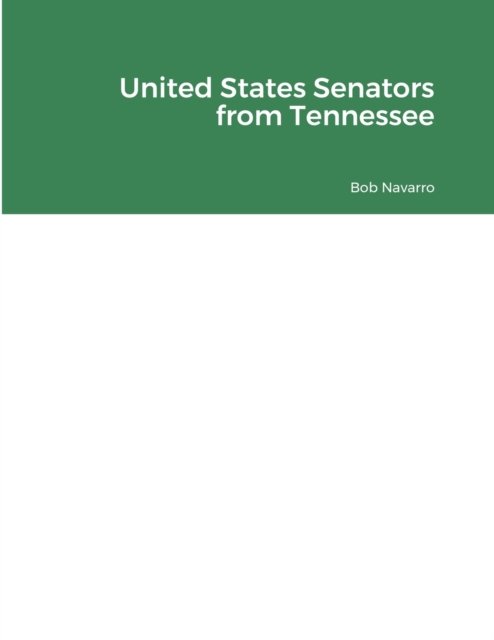 Cover for Bob Navarro · United States Senators from Tennessee (Paperback Bog) (2022)