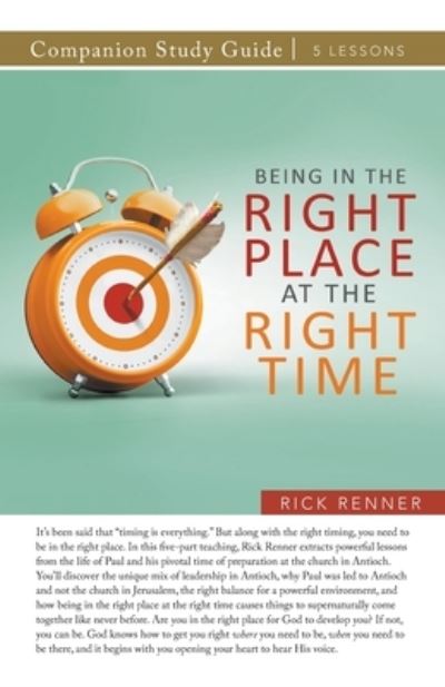 Cover for Rick Renner · Being in the Right Place at the Right Time Study Guide (Paperback Book) (2021)