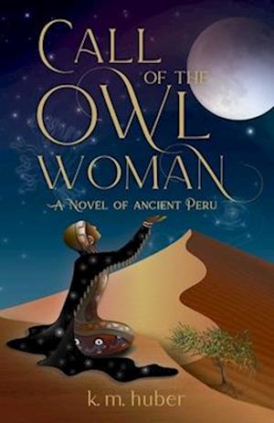 Cover for K. M. Huber · Call of the Owl Woman: A Novel of Ancient Peru (Paperback Book) (2025)