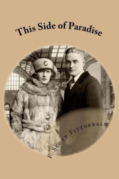 This Side of Paradise - F Scott Fitzgerald - Libros - Createspace Independent Publishing Platf - 9781719092043 - 14 de mayo de 2018