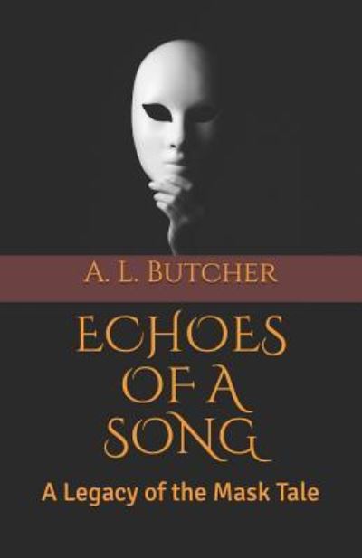 Cover for A L Butcher · Echoes of a Song - Legacy of the Mask (Paperback Book) (2018)