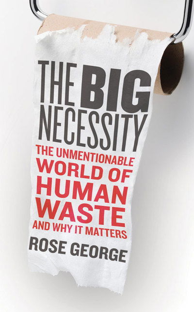 Cover for Rose George · Big Necessity the (Audiobook (CD)) (2019)