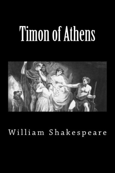 Timon of Athens - William Shakespeare - Boeken - Createspace Independent Publishing Platf - 9781725664043 - 16 augustus 2018