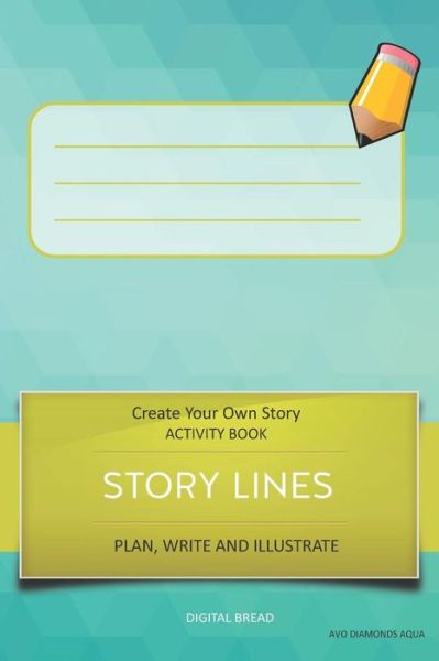 Story Lines - Create Your Own Story Activity Book, Plan Write and Illustrate - Digital Bread - Books - Independently Published - 9781728915043 - October 17, 2018