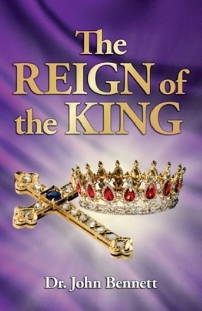 Cover for John Bennett · The Reign of the King (Taschenbuch) (2020)