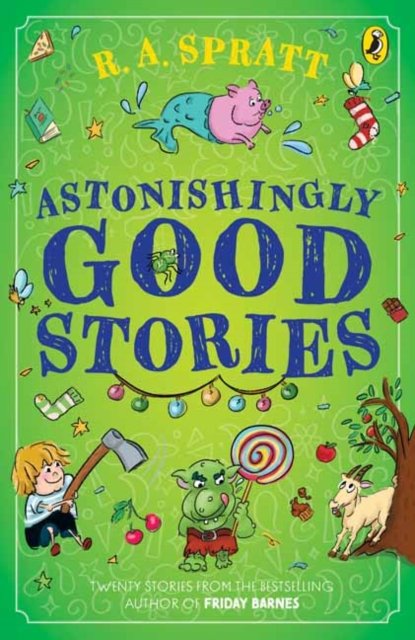 Cover for R.A. Spratt · Astonishingly Good Stories: Twenty short stories from the bestselling author of Friday Barnes (Paperback Bog) (2023)
