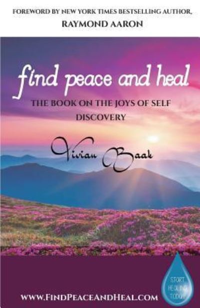 Find Peace and Heal - Vivian Baak - Kirjat - 10-10-10 Publishing - 9781772772043 - maanantai 23. huhtikuuta 2018