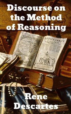 Discourse on the Method of Reasoning - Rene Descartes - Książki - Binker North - 9781774413043 - 13 grudnia 1901