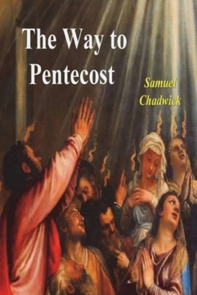 Cover for Samuel Chadwick · The Way to Pentecost (Pocketbok) (2023)