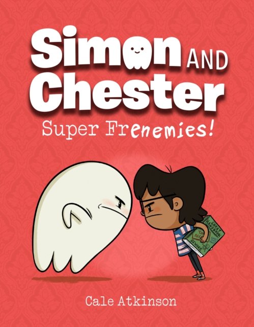 Cover for Cale Atkinson · Super Frenemies (Simon and Chester Book #5) (Hardcover Book) (2024)
